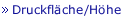 Druckfläche/Höhe